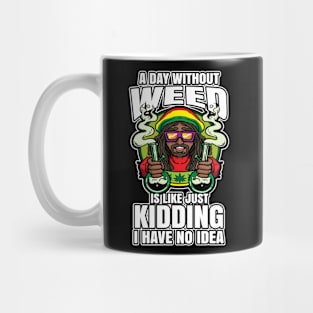 A Day Without Weed Is Like Cannabis Weed Smoking Mug